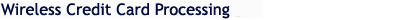 Wireless Credit Card Processing
