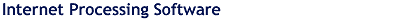 Internet Processing Software